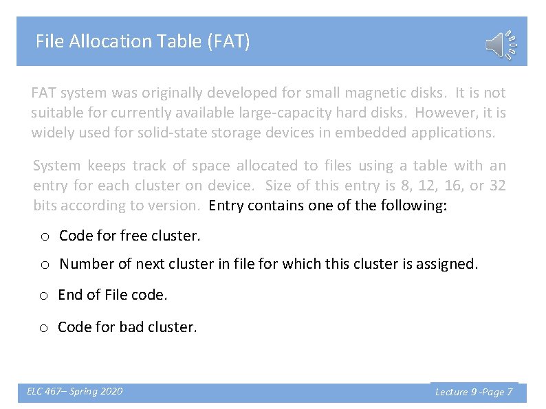 File Allocation Table (FAT) FAT system was originally developed for small magnetic disks. It