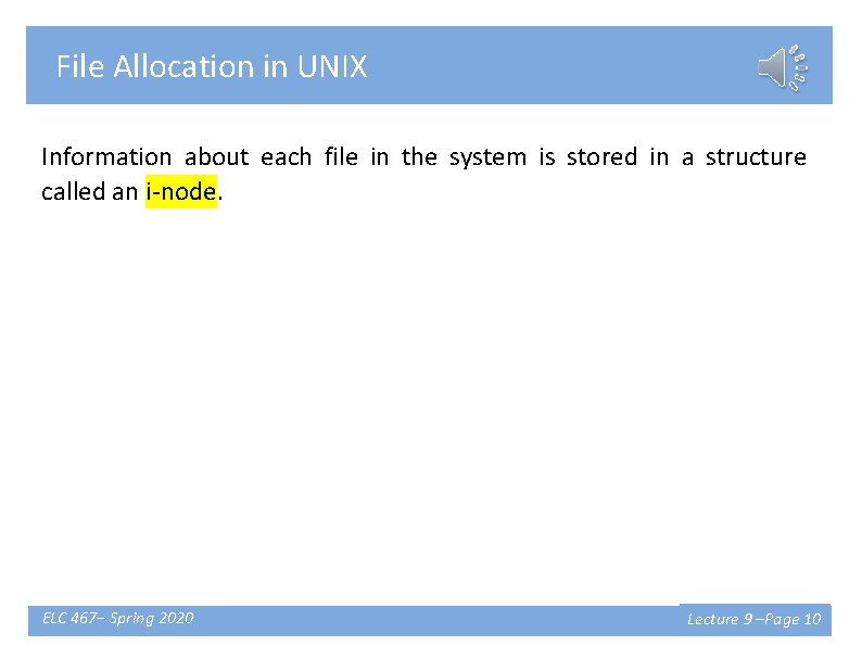 File Allocation in UNIX Information about each file in the system is stored in