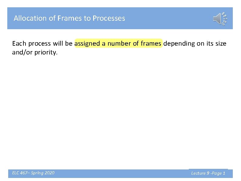 Allocation of Frames to Processes Each process will be assigned a number of frames