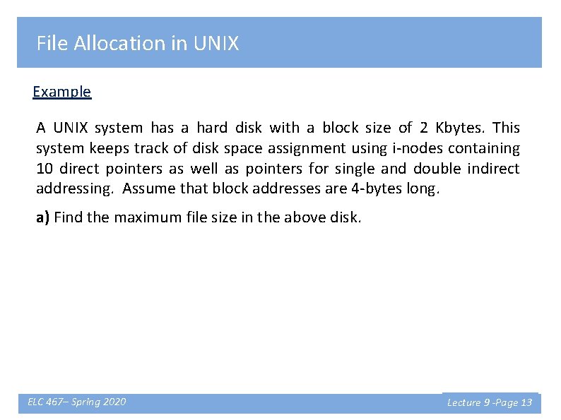 File Allocation in UNIX Example A UNIX system has a hard disk with a