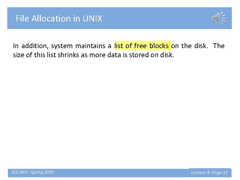 File Allocation in UNIX In addition, system maintains a list of free blocks on