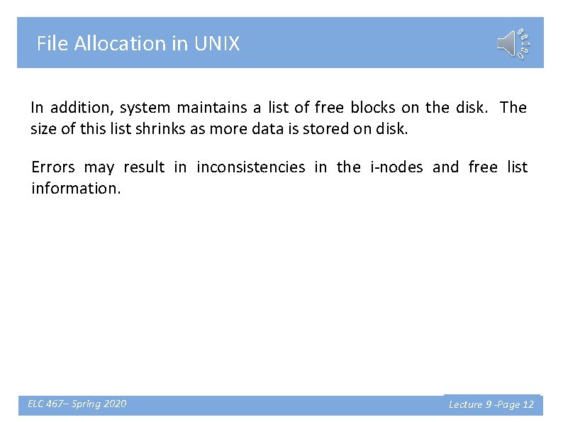 File Allocation in UNIX In addition, system maintains a list of free blocks on