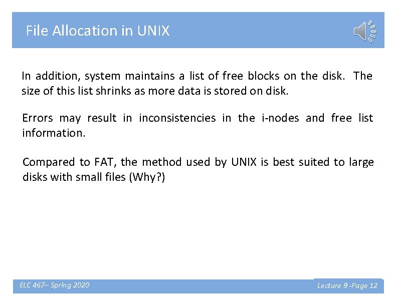 File Allocation in UNIX In addition, system maintains a list of free blocks on