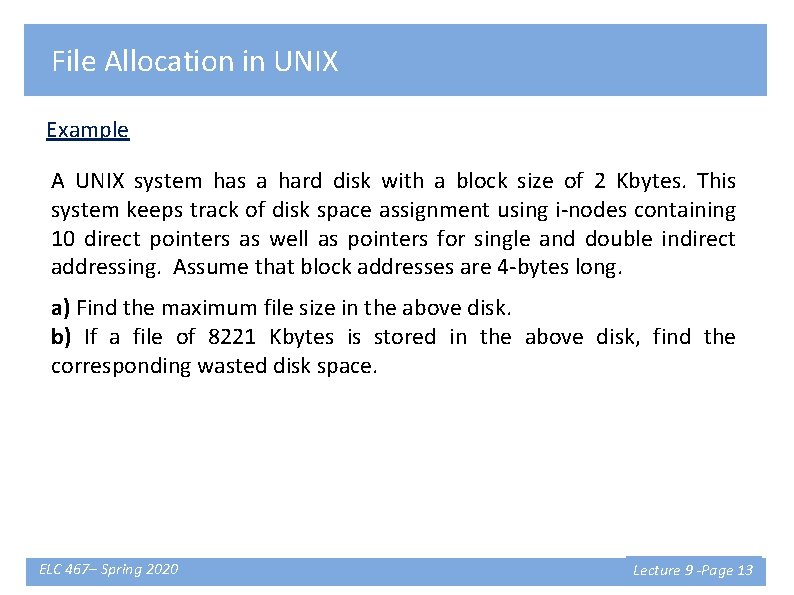 File Allocation in UNIX Example A UNIX system has a hard disk with a