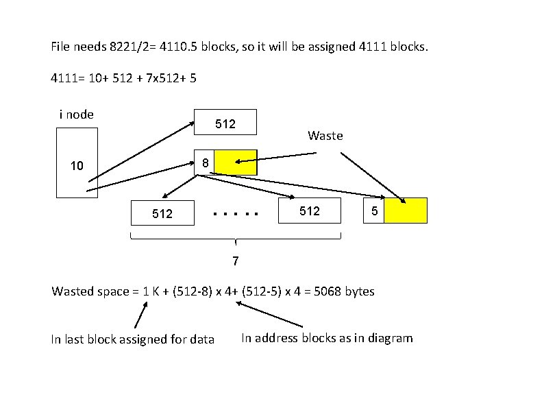 File needs 8221/2= 4110. 5 blocks, so it will be assigned 4111 blocks. 4111=