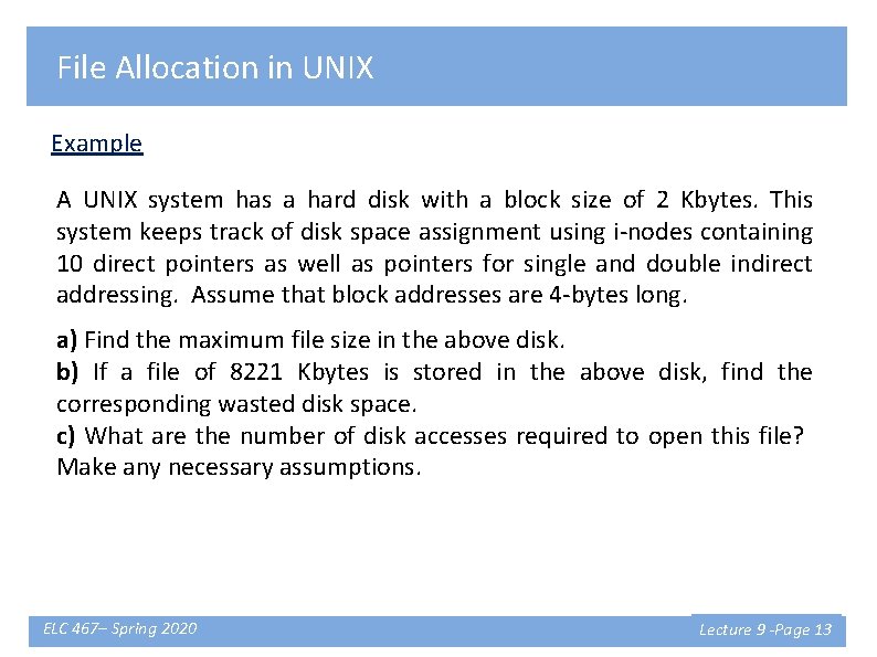 File Allocation in UNIX Example A UNIX system has a hard disk with a
