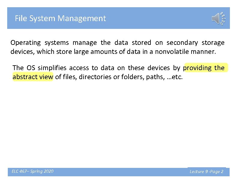 File System Management Operating systems manage the data stored on secondary storage devices, which