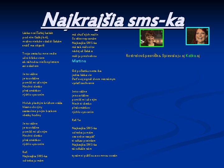 Najkrajšia sms-ka Láska nosí ľahký kabát pod ním ťažký kríž, možno niekde v daždi