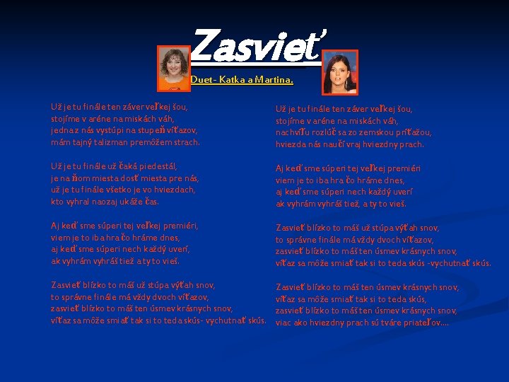 Zasvieť Duet- Katka a Martina. Už je tu finále ten záver veľkej šou, stojíme