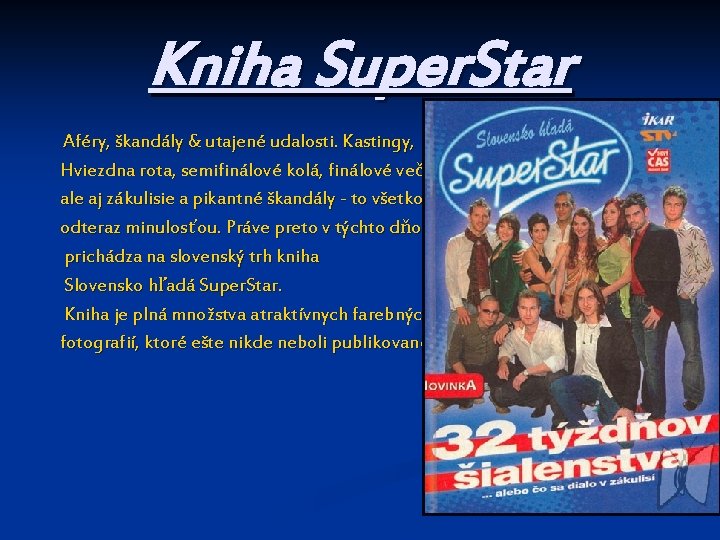 Kniha Super. Star Aféry, škandály & utajené udalosti. Kastingy, Hviezdna rota, semifinálové kolá, finálové