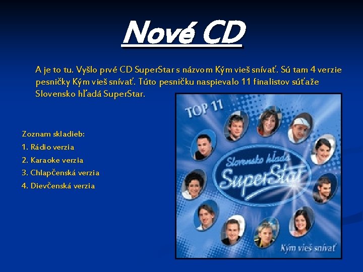 Nové CD A je to tu. Vyšlo prvé CD Super. Star s názvom Kým