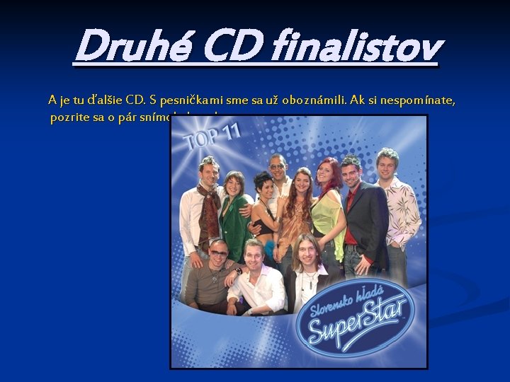 Druhé CD finalistov A je tu ďalšie CD. S pesničkami sme sa už oboznámili.
