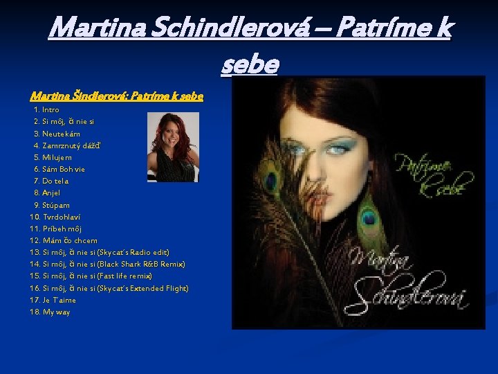 Martina Schindlerová – Patríme k sebe Martina Šindlerová: Patríme k sebe 1. Intro 2.