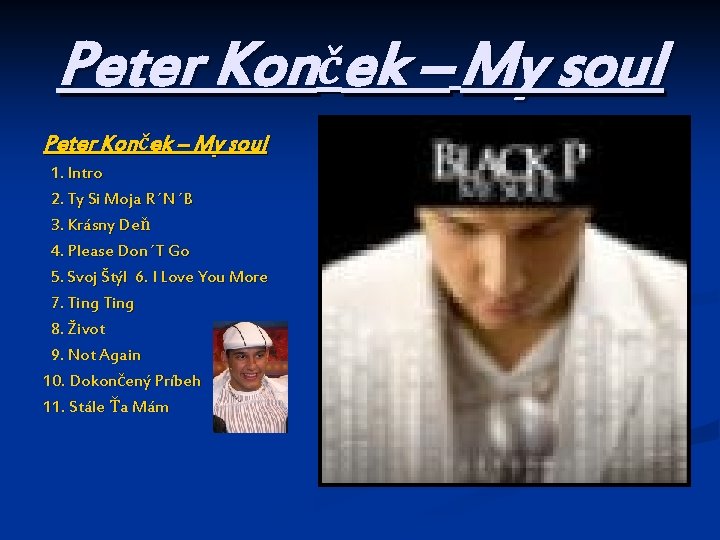 Peter Konček – My soul 1. Intro 2. Ty Si Moja R ´N ´B