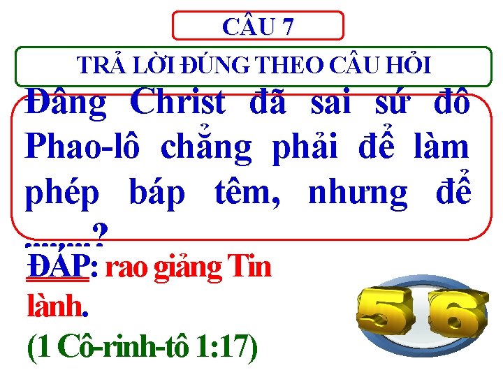 C U 7 TRẢ LỜI ĐÚNG THEO C U HỎI Đấng Christ đã sai