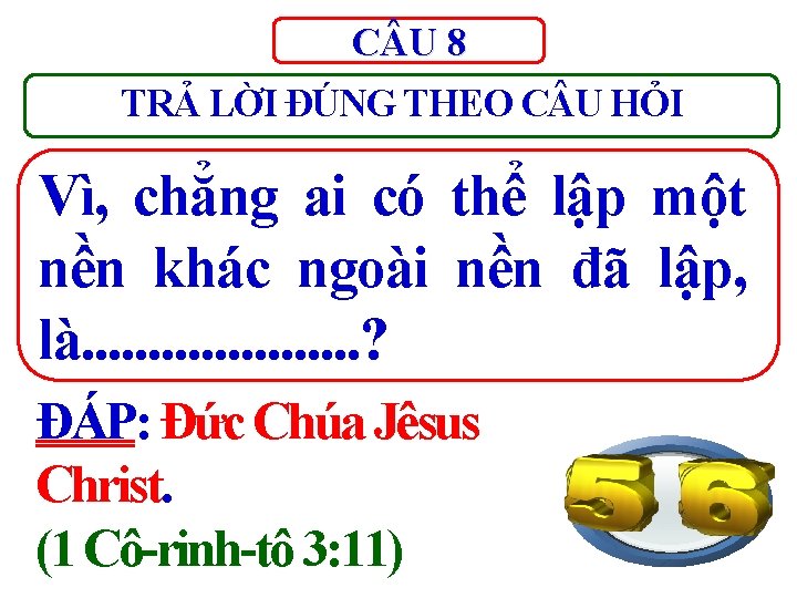 C U 8 TRẢ LỜI ĐÚNG THEO C U HỎI Vì, chẳng ai có