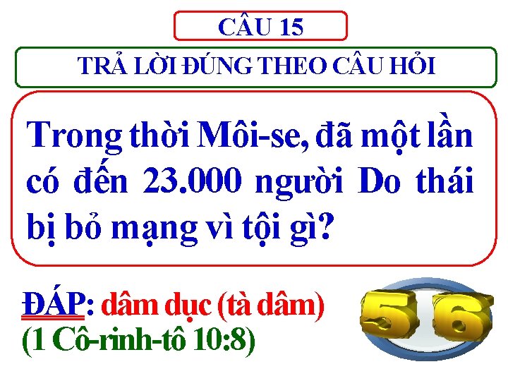 C U 15 TRẢ LỜI ĐÚNG THEO C U HỎI Trong thời Môi-se, đã