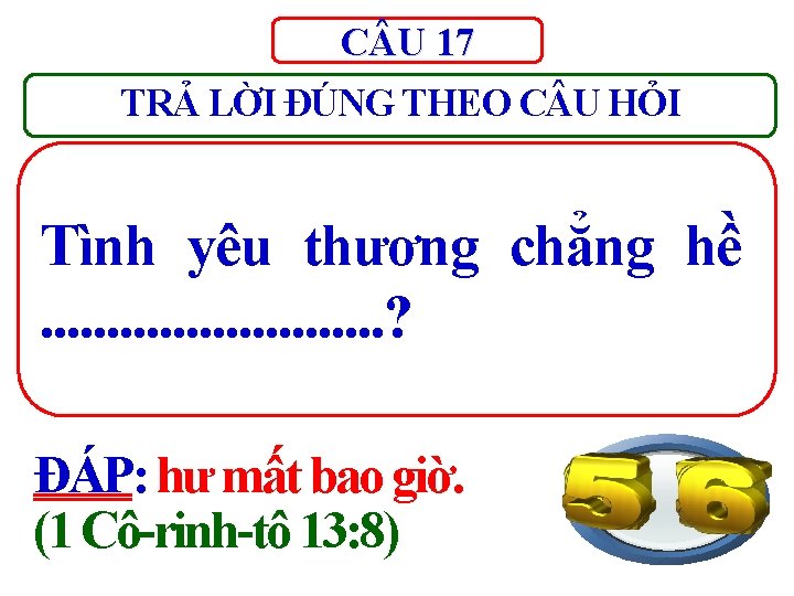 C U 17 TRẢ LỜI ĐÚNG THEO C U HỎI Tình yêu thương chẳng