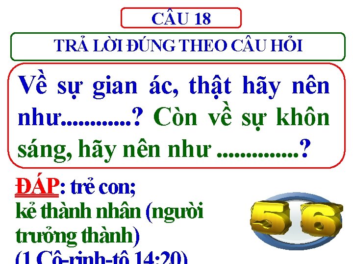 C U 18 TRẢ LỜI ĐÚNG THEO C U HỎI Về sự gian ác,