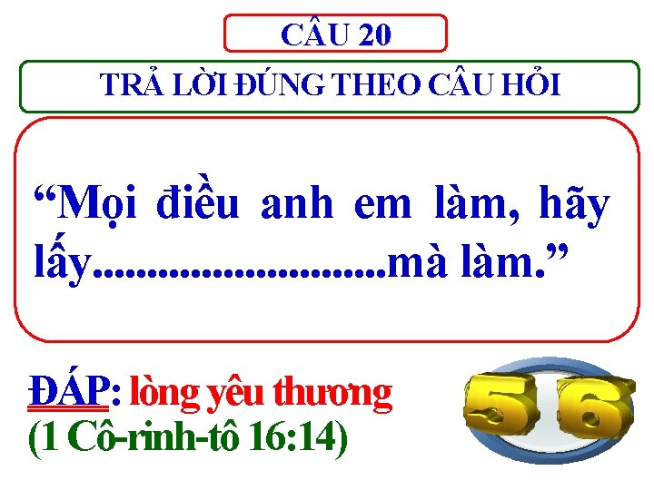 C U 20 TRẢ LỜI ĐÚNG THEO C U HỎI “Mọi điều anh em