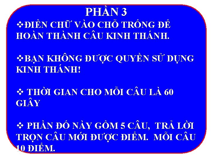 PHẦN 3 vĐIỀN CHỮ VÀO CHỖ TRỐNG ĐỂ HOÀN THÀNH C U KINH THÁNH.