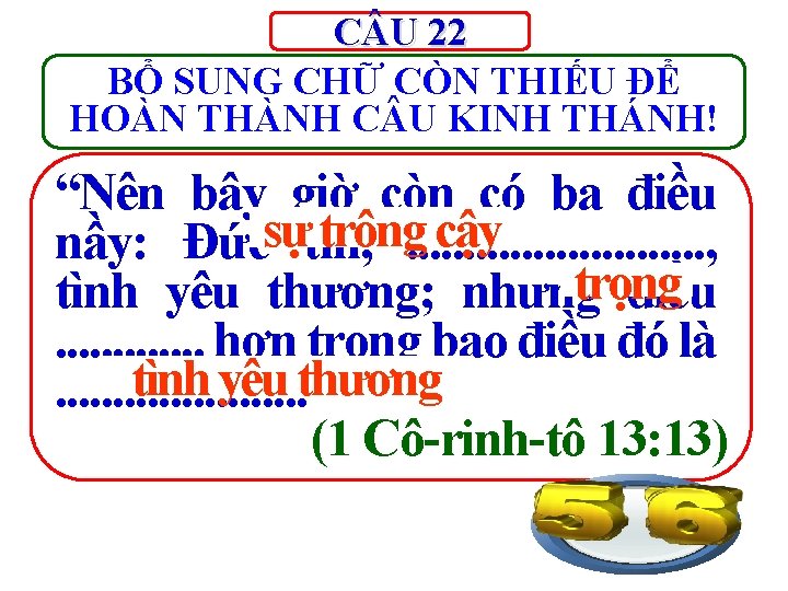 C U 22 BỔ SUNG CHỮ CÒN THIẾU ĐỂ HOÀN THÀNH C U KINH