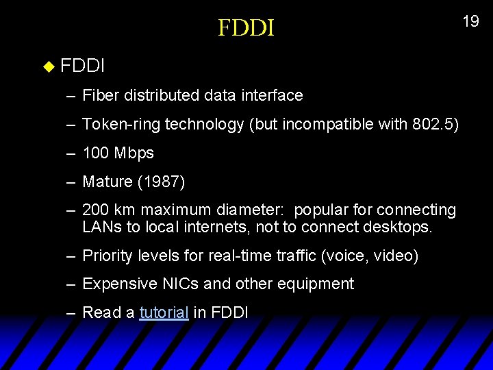 FDDI u FDDI – Fiber distributed data interface – Token-ring technology (but incompatible with