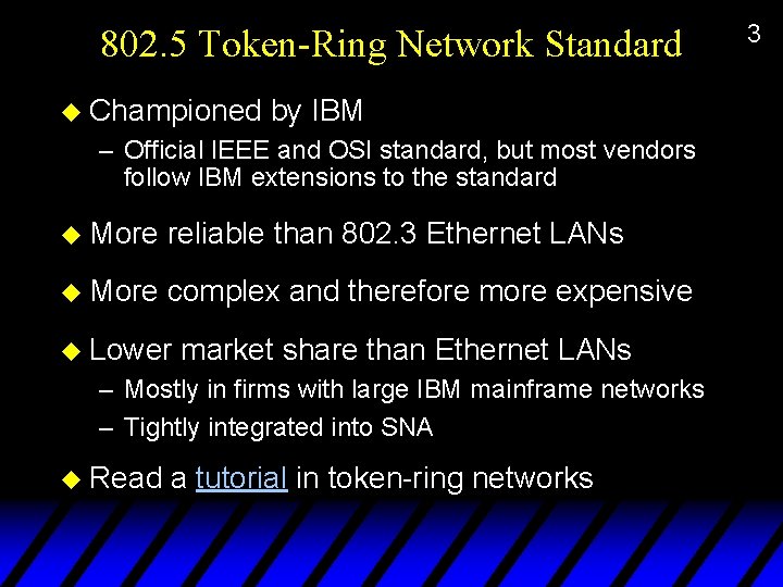 802. 5 Token-Ring Network Standard u Championed by IBM – Official IEEE and OSI