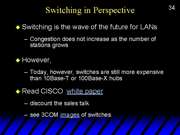 Switching in Perspective u Switching is the wave of the future for LANs –