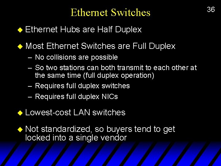 Ethernet Switches u Ethernet u Most Hubs are Half Duplex Ethernet Switches are Full