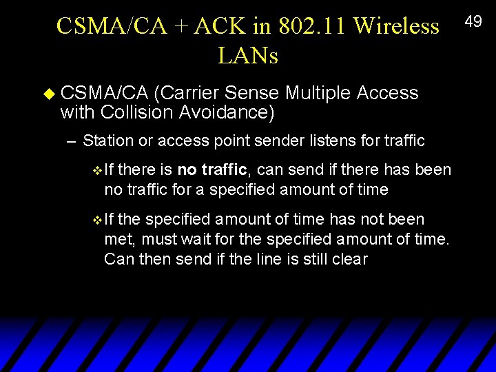 CSMA/CA + ACK in 802. 11 Wireless LANs u CSMA/CA (Carrier Sense Multiple Access
