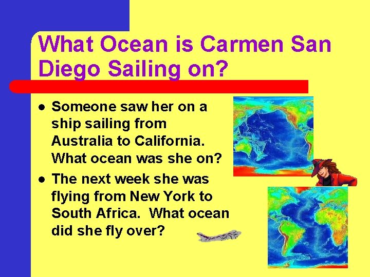 What Ocean is Carmen San Diego Sailing on? l l Someone saw her on