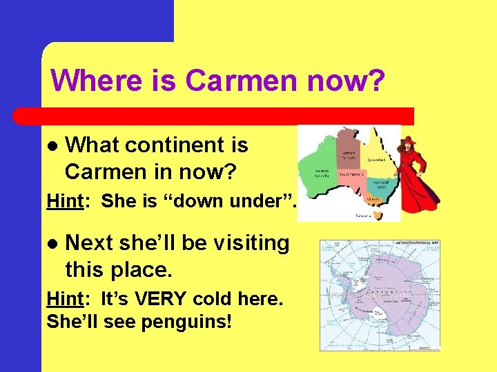 Where is Carmen now? l What continent is Carmen in now? Hint: She is