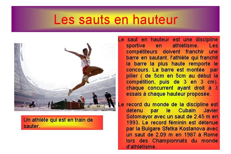 Les sauts en hauteur Le saut en hauteur est une discipline sportive en athlétisme.