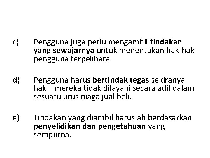 c) Pengguna juga perlu mengambil tindakan yang sewajarnya untuk menentukan hak-hak pengguna terpelihara. d)