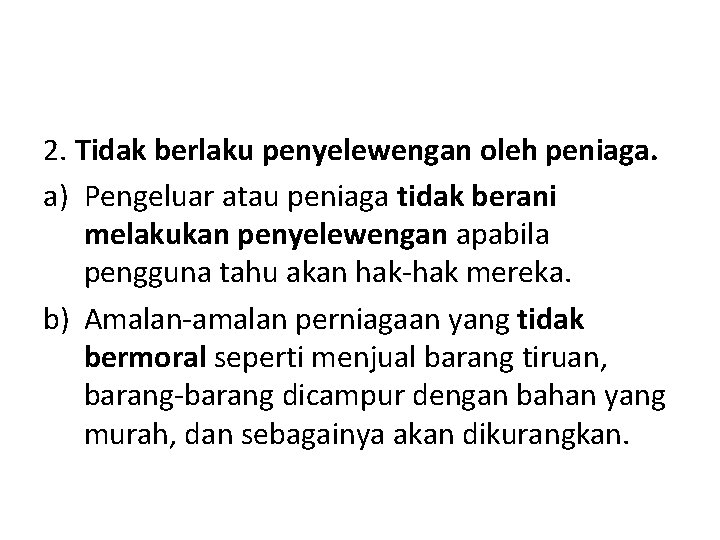 2. Tidak berlaku penyelewengan oleh peniaga. a) Pengeluar atau peniaga tidak berani melakukan penyelewengan