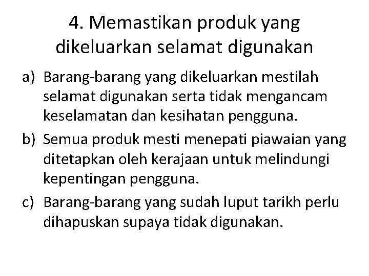 4. Memastikan produk yang dikeluarkan selamat digunakan a) Barang-barang yang dikeluarkan mestilah selamat digunakan