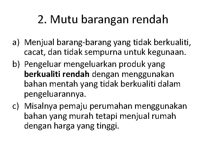 2. Mutu barangan rendah a) Menjual barang-barang yang tidak berkualiti, cacat, dan tidak sempurna