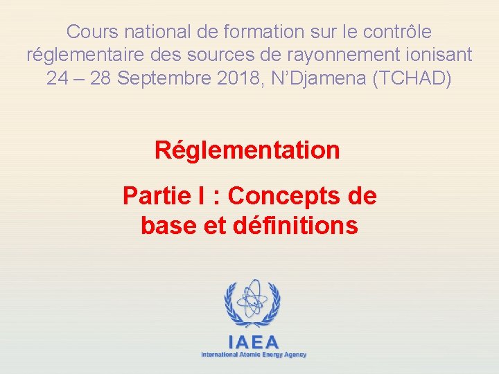 Cours national de formation sur le contrôle réglementaire des sources de rayonnement ionisant 24