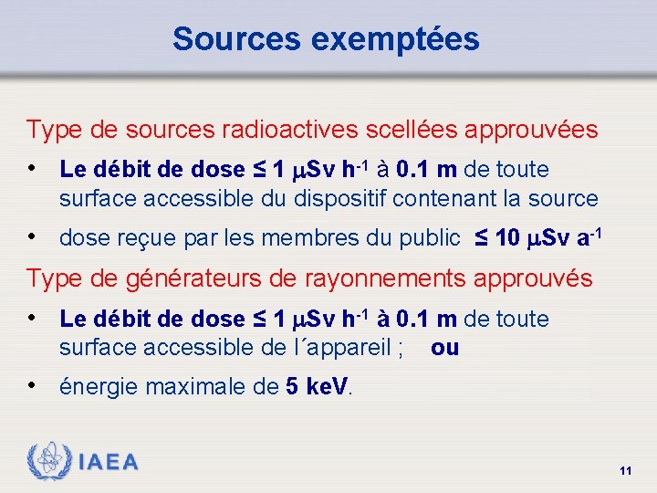 Sources exemptées Type de sources radioactives scellées approuvées • Le débit de dose ≤