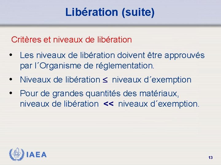Libération (suite) Critères et niveaux de libération • Les niveaux de libération doivent être