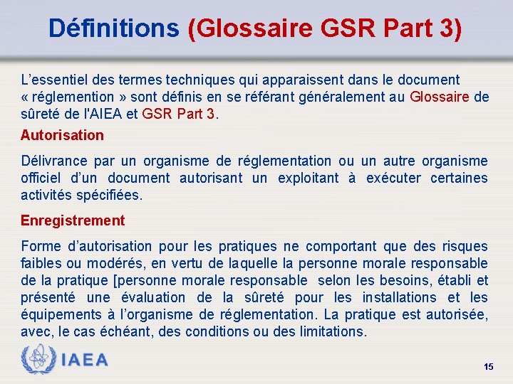 Définitions (Glossaire GSR Part 3) L’essentiel des termes techniques qui apparaissent dans le document