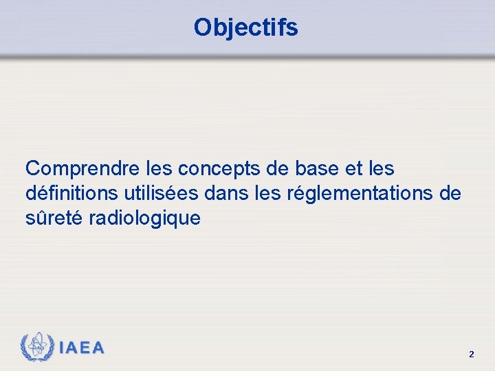 Objectifs Comprendre les concepts de base et les définitions utilisées dans les réglementations de