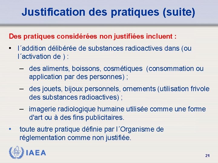 Justification des pratiques (suite) Des pratiques considérées non justifiées incluent : • l´addition délibérée