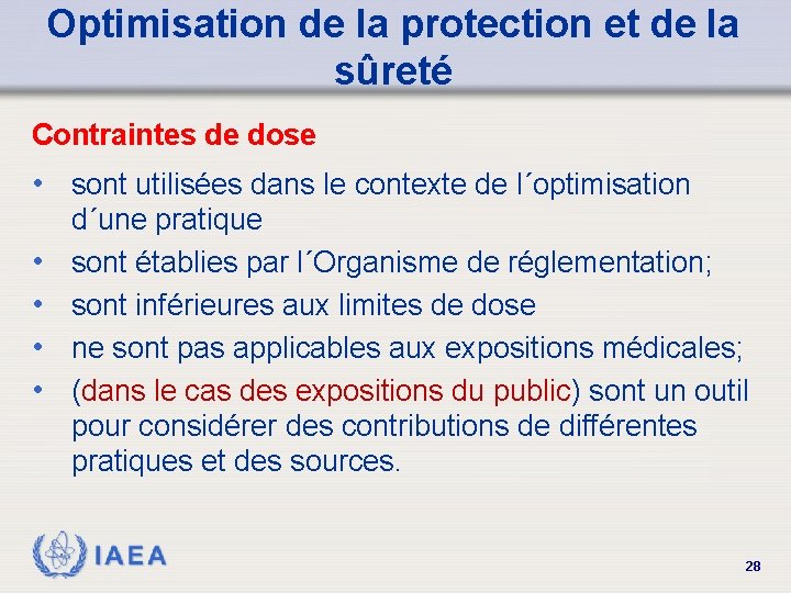 Optimisation de la protection et de la sûreté Contraintes de dose • sont utilisées