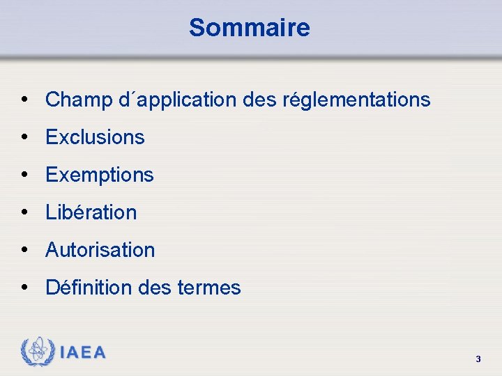Sommaire • Champ d´application des réglementations • Exclusions • Exemptions • Libération • Autorisation