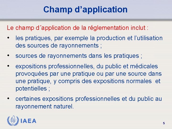 Champ d’application Le champ d´application de la réglementation inclut : • les pratiques, par