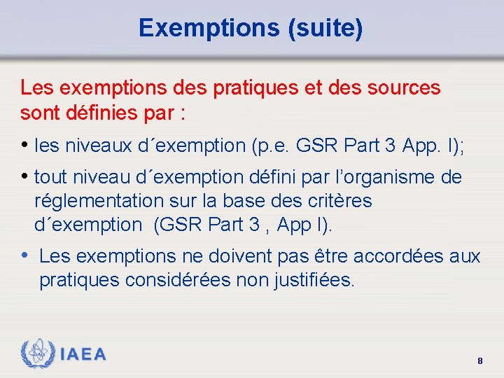Exemptions (suite) Les exemptions des pratiques et des sources sont définies par : •