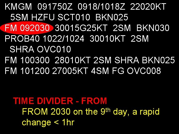 KMGM 091750 Z 0918/1018 Z 22020 KT 5 SM HZFU SCT 010 BKN 025