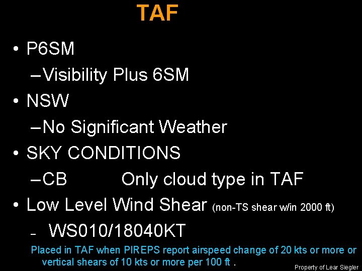 TAF • P 6 SM – Visibility Plus 6 SM • NSW – No
